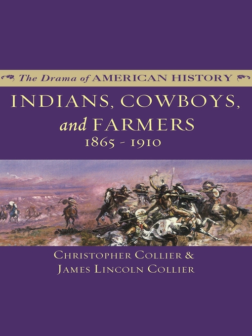 Title details for Indians, Cowboys, and Farmers and the Battle for the Great Plains: 1865–1910 by Christopher Collier - Available